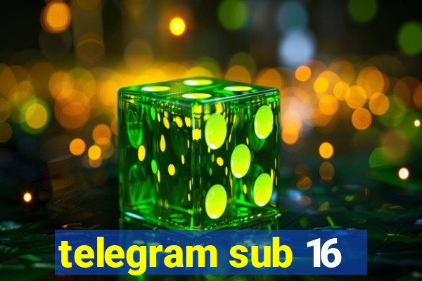 telegram sub 16